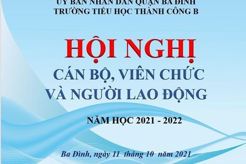 Trường Tiểu học Thành Công B tổ chức Hội nghị Cán bộ, Viên chức và người lao động năm học 2021 - 2022