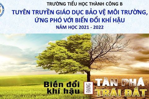 Trường Tiểu học Thành Công B thực hiện kế hoạch tuyên truyền, giáo dục bảo vệ môi trường, ứng phó với biến đổi khí hậu năm học 2021-2022