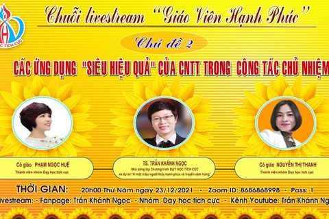Chuỗi livestream "Giáo viên hạnh phúc" - Chủ đề 2: Các ứng dụng "Siêu hiệu quả" của CNTT trong công tác chủ nhiệm