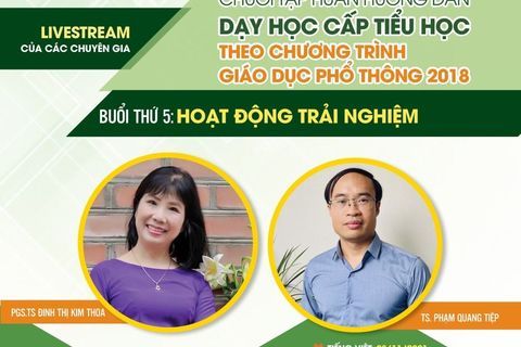 Livestream Hướng dẫn tổ chức HOẠT ĐỘNG TRẢI NGHIỆM theo Chương trình GDPT 2018