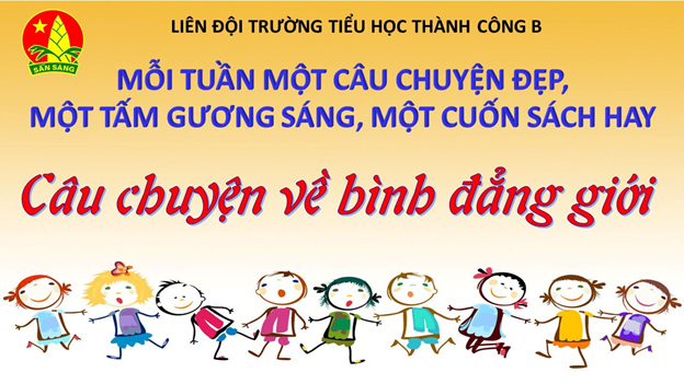 Thúc đẩy bình đằng giới tại trường Tiểu học Thành Công B bằng các hành động thiết thực