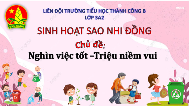 Sinh hoạt Sao nhi đồng tự quản  – một hoạt động hiệu quả và ý nghĩa của tập thể lớp 3A2- trường Tiểu học Thành Công B