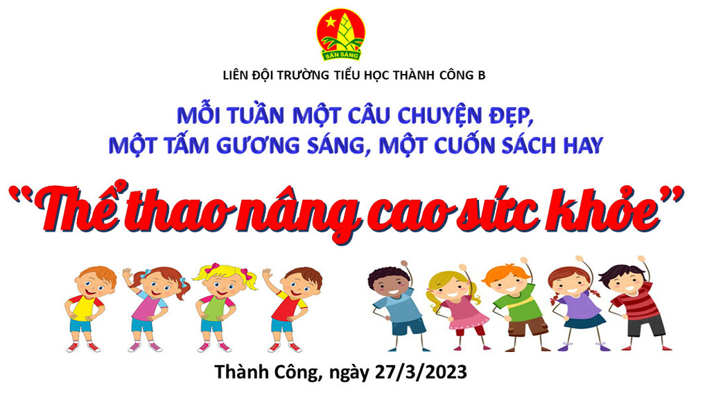 Học sinh trường Tiểu học Thành Công B sinh hoạt theo chủ điểm “Thể thao nâng cao sức khỏe”