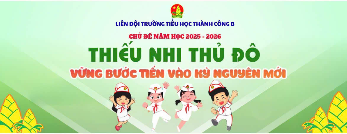 Liên đội Trường Tiểu học Thành Công B phát động chủ đề năm học 2025–2026