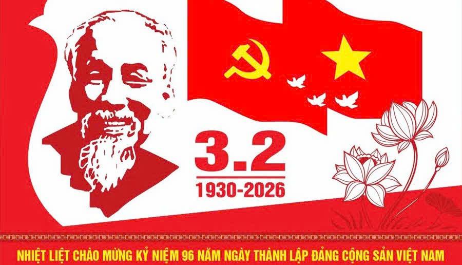 Tuyên truyền Kỷ niệm 96 năm Ngày thành lập Đảng Cộng sản Việt Nam (03/02/1930 – 03/02/2026)